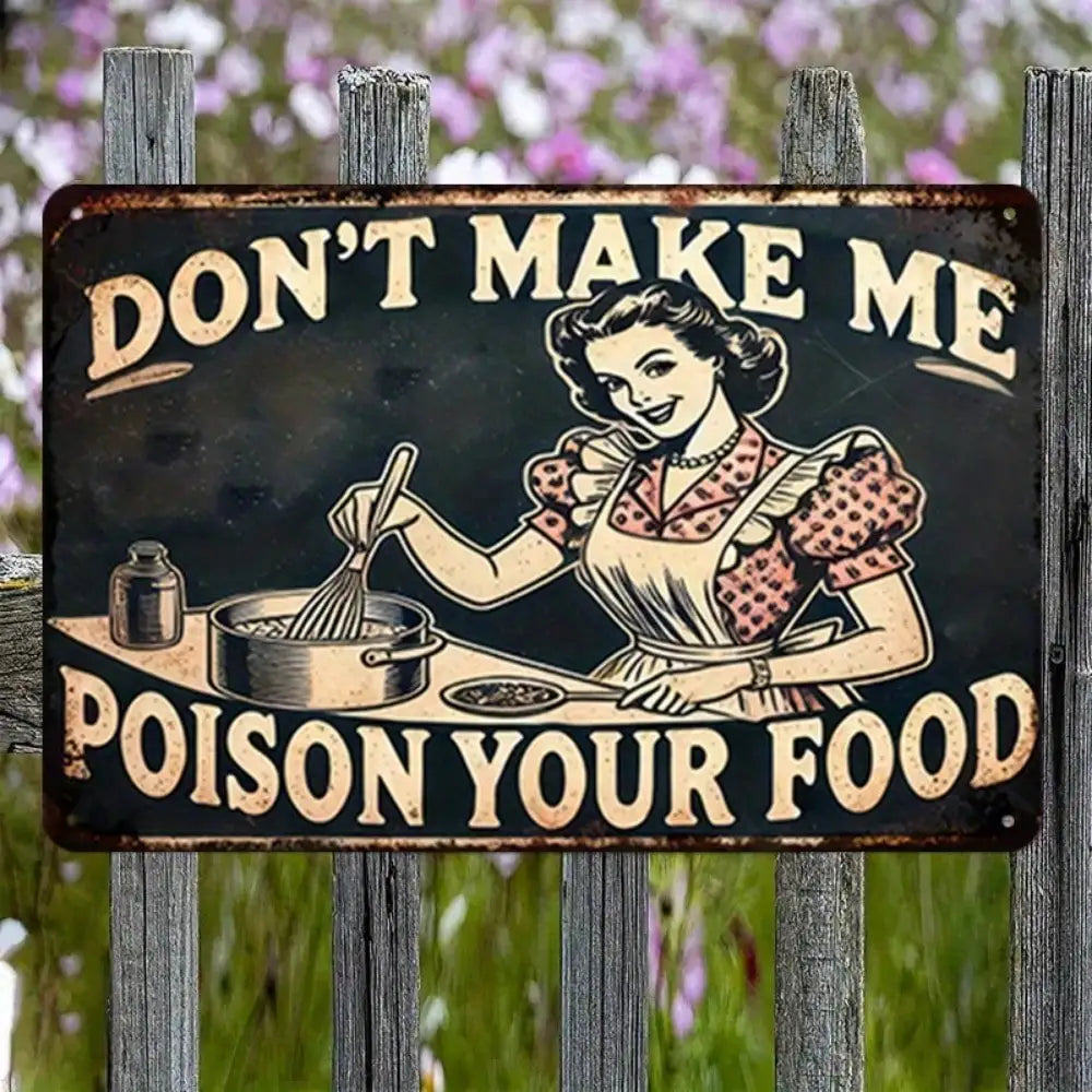 1PC Vintage "Don't Make Me Poison Your Food" Metal Sign