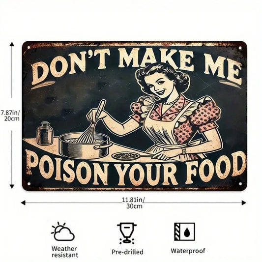 1PC Vintage "Don't Make Me Poison Your Food" Metal Sign