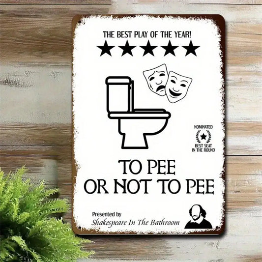 1PC Tin Sign To Pee Or Not To Pee - Funny Bathroom/ 8x12 Inches/20x30 Cm