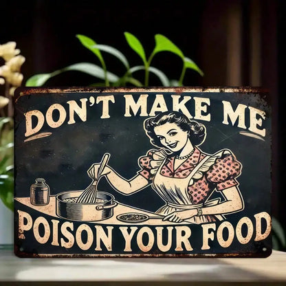 1PC Vintage "Don't Make Me Poison Your Food" Metal Sign